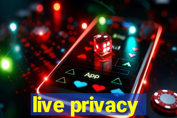 live privacy